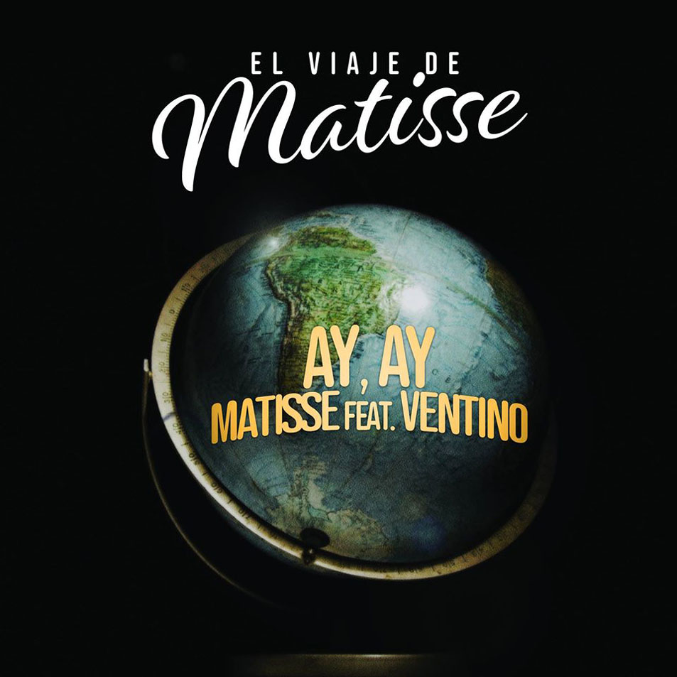 Cartula Frontal de Matisse - Ay, Ay (El Viaje De Matisse) (Featuring Ventino) (Cd Single)