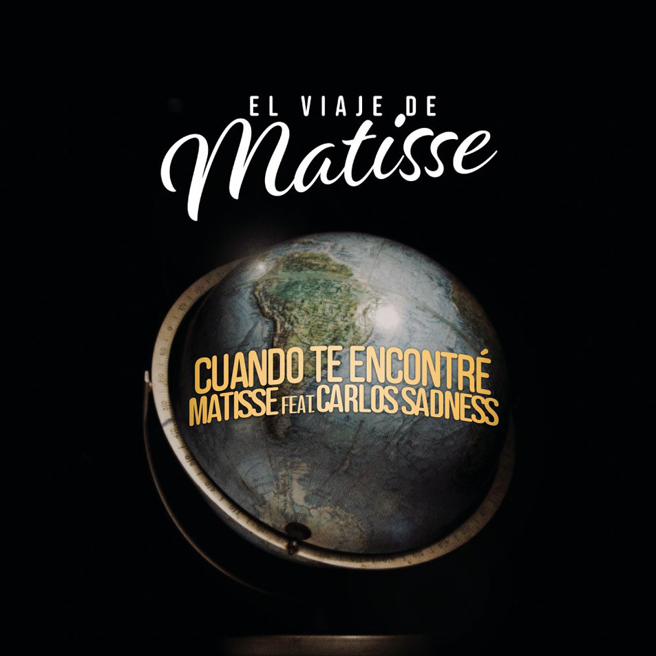 Cartula Frontal de Matisse - Cuando Te Encontre (El Viaje De Matisse) (Featuring Carlos Sadness) (Cd Single)