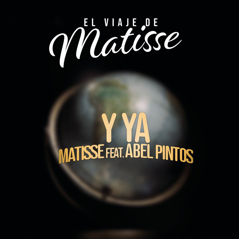 Cartula Frontal de Matisse - Y Ya (El Viaje De Matisse) (Featuring Abel Pintos) (Cd Single)