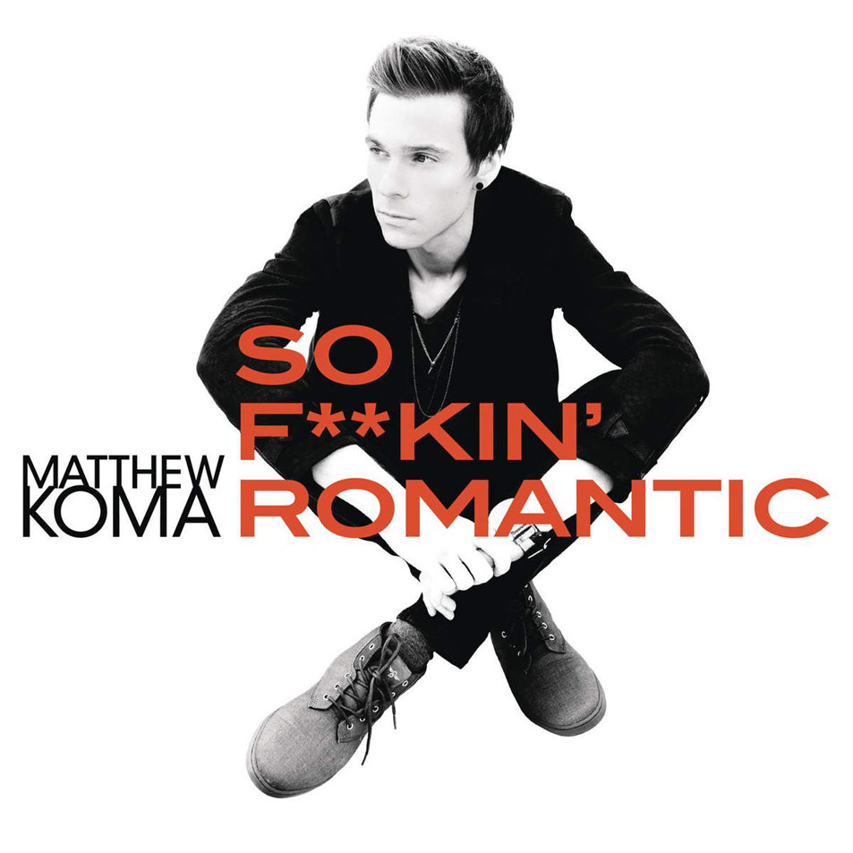 Cartula Frontal de Matthew Koma - So F**kin' Romantic (Cd Single)