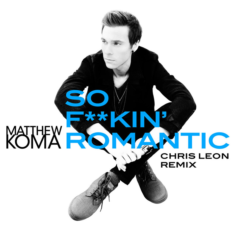 Cartula Frontal de Matthew Koma - So F**kin' Romantic (Chris Leon Remix) (Cd Single)