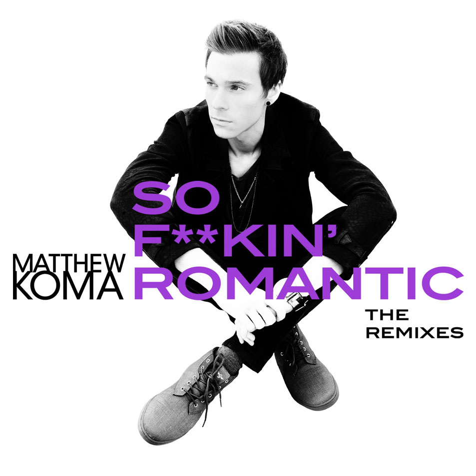 Cartula Frontal de Matthew Koma - So F**kin' Romantic (The Remixes) (Cd Single)