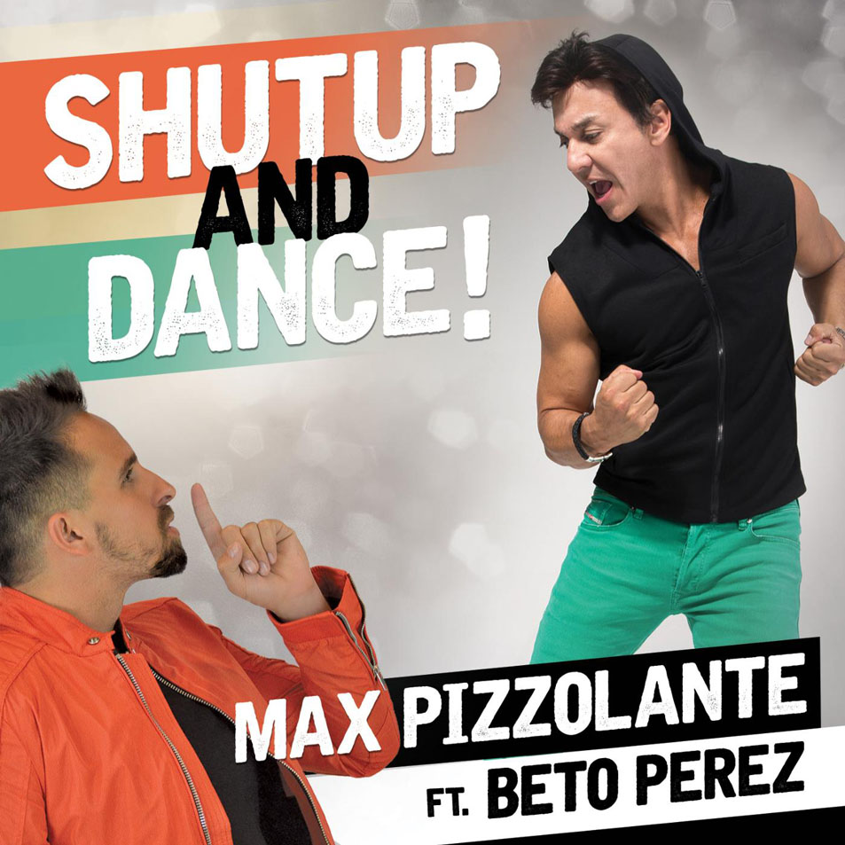 Cartula Frontal de Max Pizzolante - Shut Up And Dance (Featuring Beto Perez) (Cd Single)