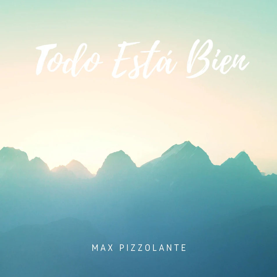 Cartula Frontal de Max Pizzolante - Todo Esta Bien (Cd Single)