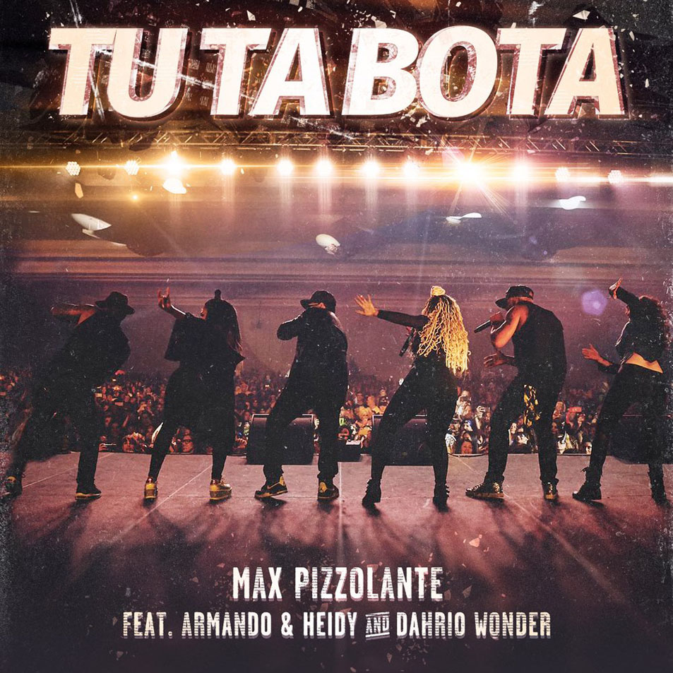 Cartula Frontal de Max Pizzolante - Tu Ta Bota (Featuring Dahrio Wonder, Armando & Heidy) (Cd Single)