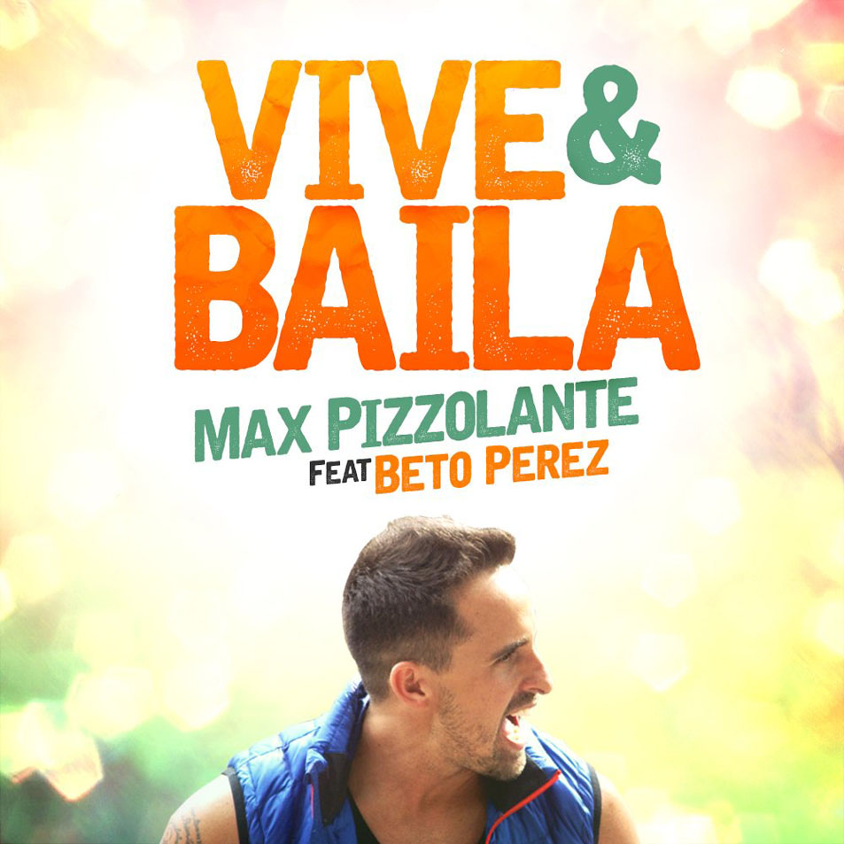 Cartula Frontal de Max Pizzolante - Vive Y Baila (Featuring Beto Perez) (Cd Single)