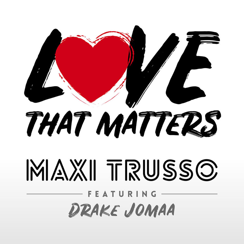Cartula Frontal de Maxi Trusso - Love That Matters (Featuring Drake Jomaa) (Cd Single)