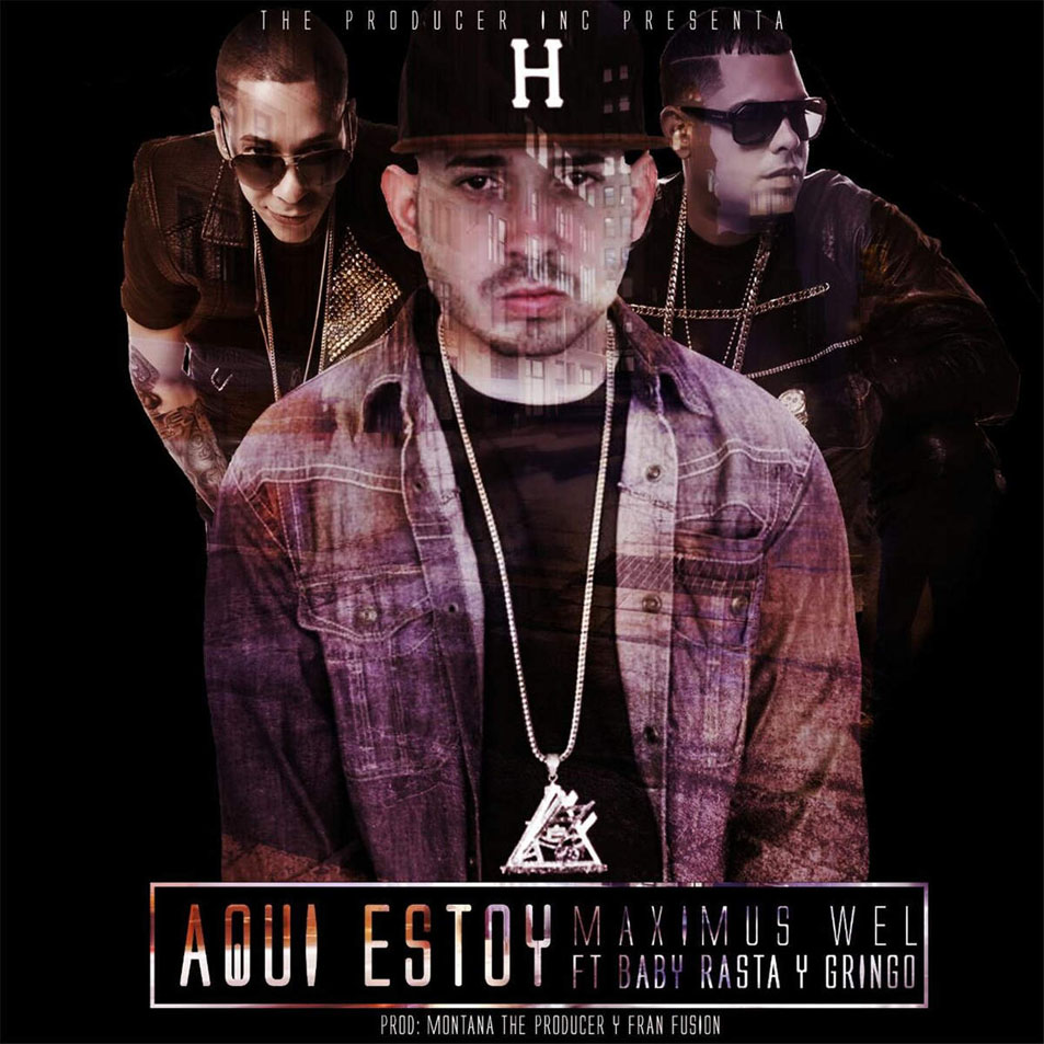Cartula Frontal de Maximus Wel - Aqui Estoy (Featuring Baby Rasta & Gringo) (Cd Single)