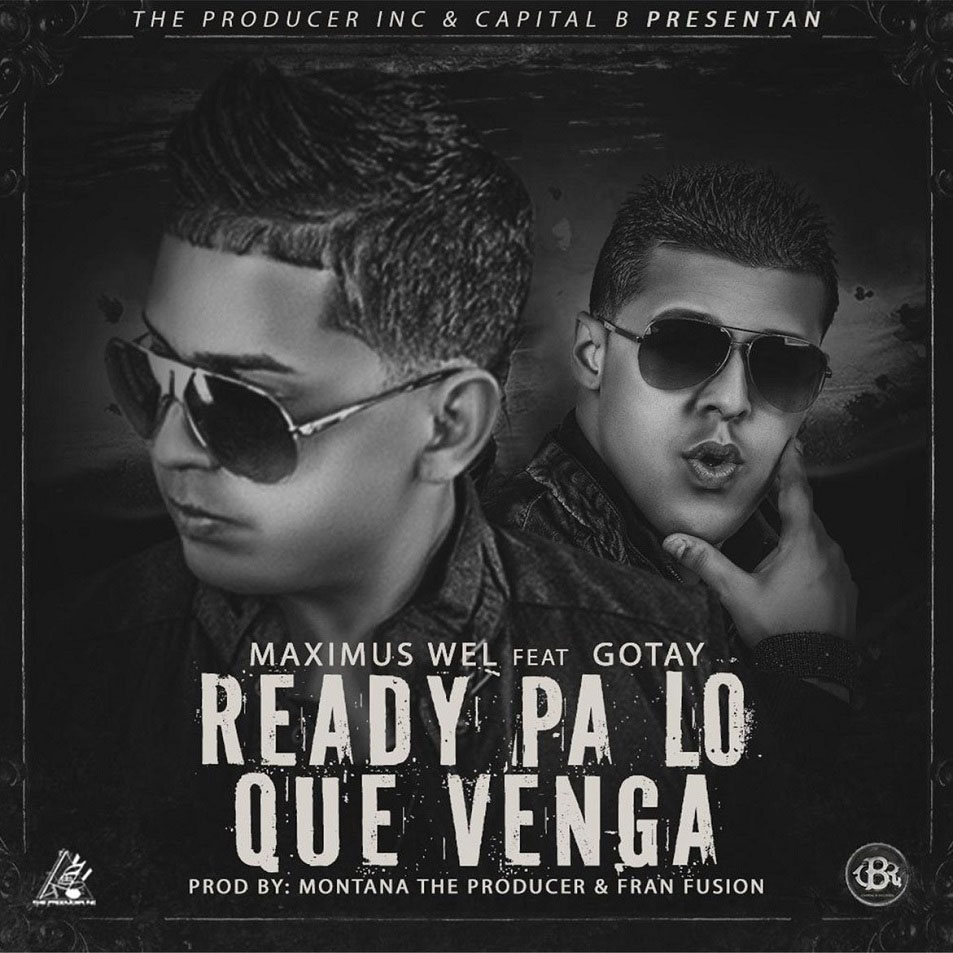 Cartula Frontal de Maximus Wel - Ready Pa Lo Que Venga (Featuring Gotay El Autentiko) (Cd Single)