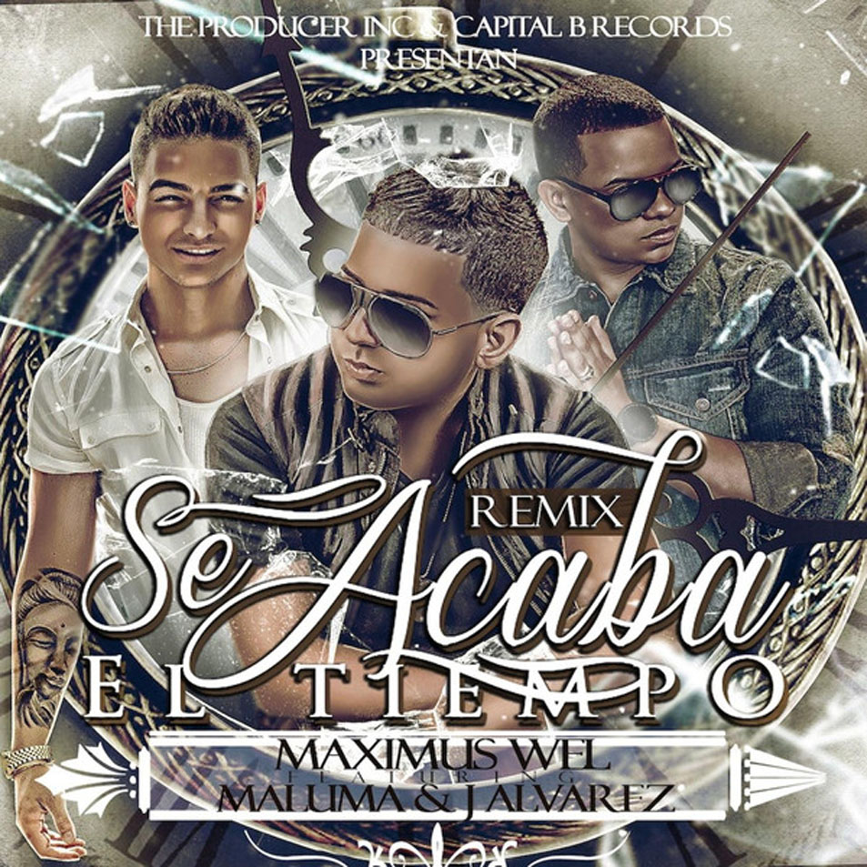 Cartula Frontal de Maximus Wel - Se Acaba El Tiempo (Featuring J Alvarez & Maluma) (Remix) (Cd Single)