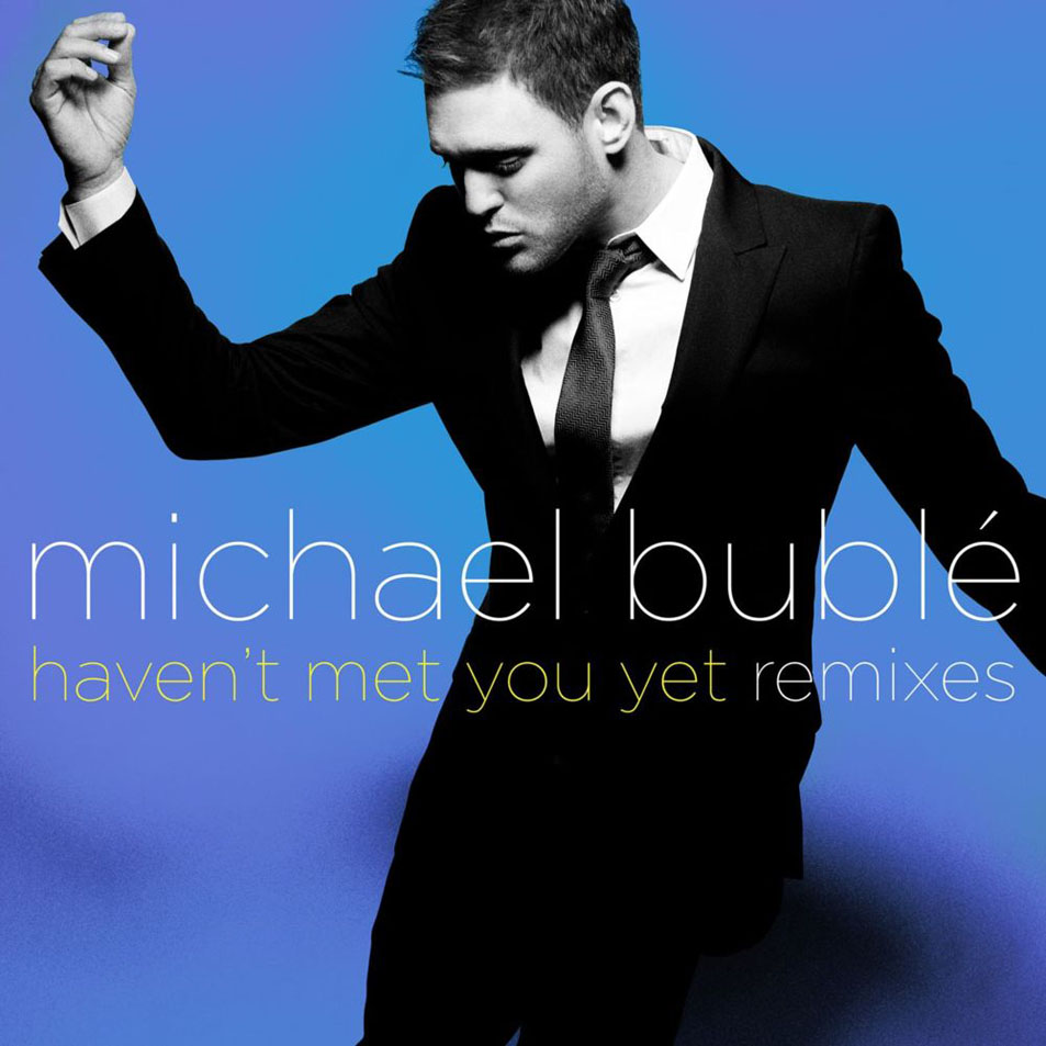 Cartula Frontal de Michael Buble - Haven't Met You Yet (Remixes) (Ep)