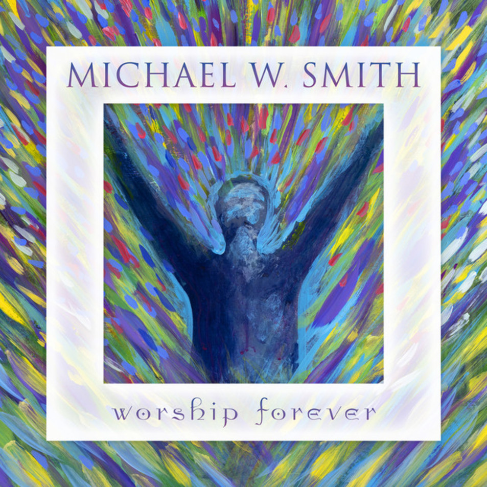 Cartula Frontal de Michael W Smith - Worship Forever (Live)