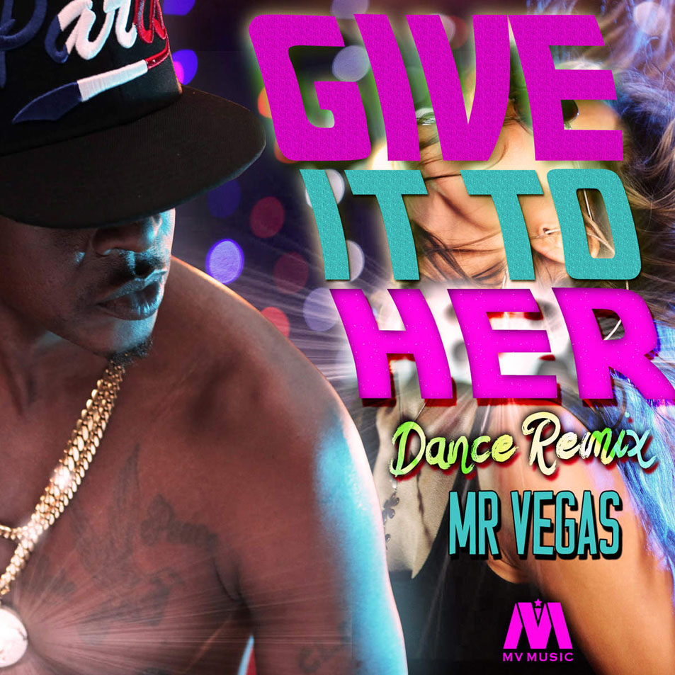 Cartula Frontal de Mr. Vegas - Give It To Her (Dance Remix) (Cd Single)