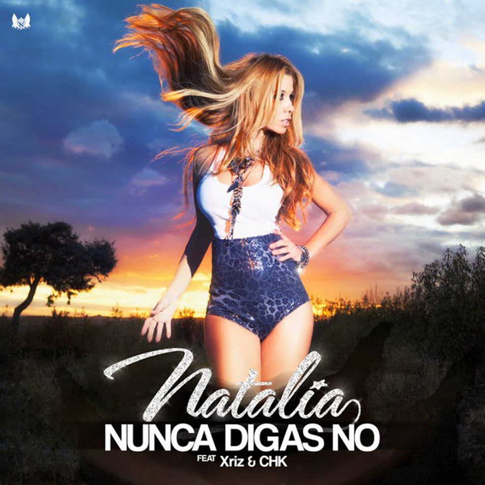 Cartula Frontal de Natalia - Nunca Digas No (Featuring Xriz & Chk) (Cd Single)