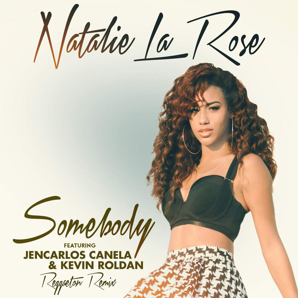 Cartula Frontal de Natalie La Rose - Somebody (Featuring Jencarlos Canela & Kevin Roldan) (Reggaeton Remix) (Cd Single)