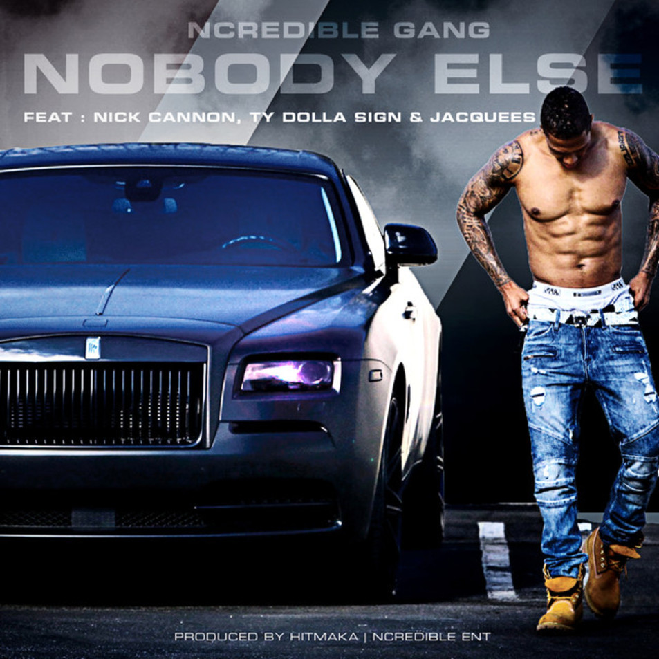 Cartula Frontal de Ncredible Gang - Nobody Else (Featuring Nick Cannon, Ty Dolla $ign & Jacquees) (Cd Single)