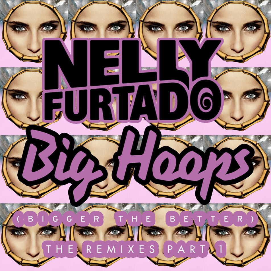Cartula Frontal de Nelly Furtado - Big Hoops (Bigger The Better) (The Remixes, Part 1) (Ep)