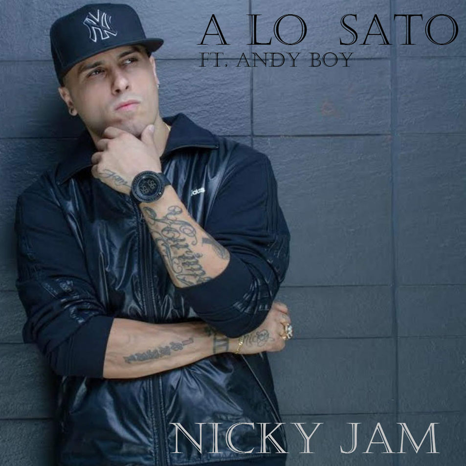 Cartula Frontal de Nicky Jam - A Lo Sato (Featuring Andy Boy) (Remix) (Cd Single)