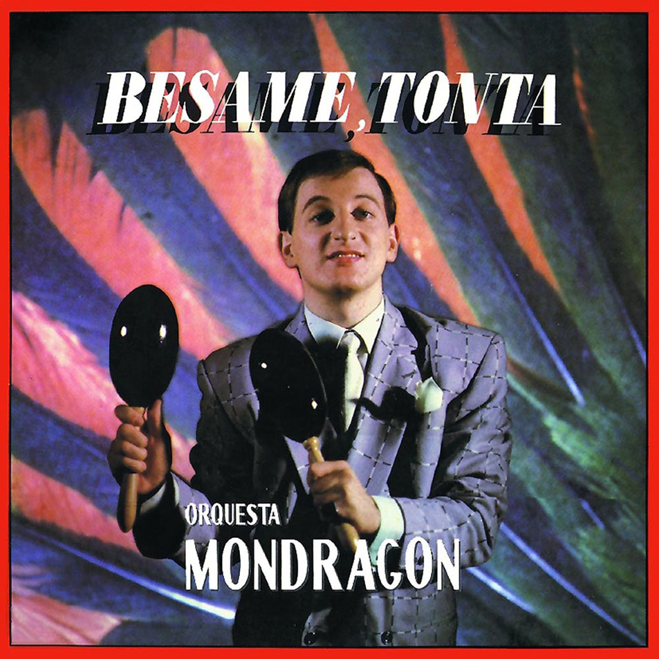 Carátula Frontal de Orquesta Mondragon - Besame, Tonta