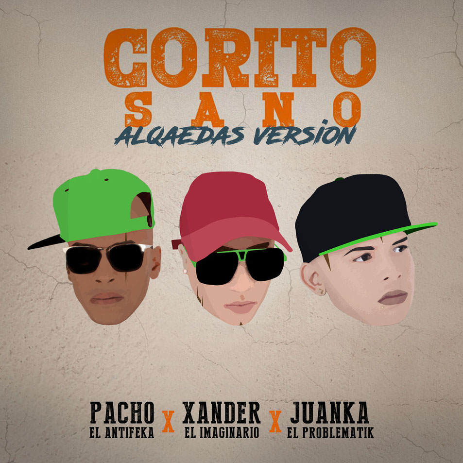 Cartula Frontal de Pacho El Antifeka - Corito Sano (Featuring Xander El Imaginario & Juanka El Problematik) (Alqaedas Version) (Cd Single)