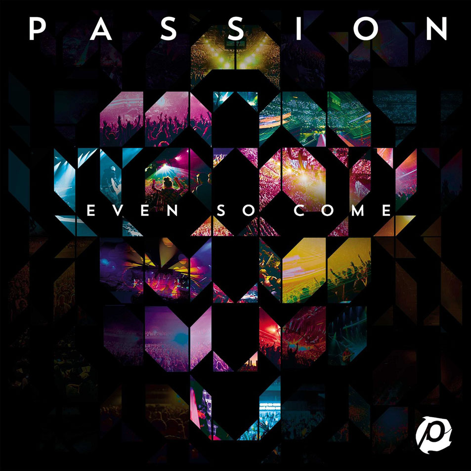 Cartula Frontal de Passion - Even So Come (Deluxe Edition)