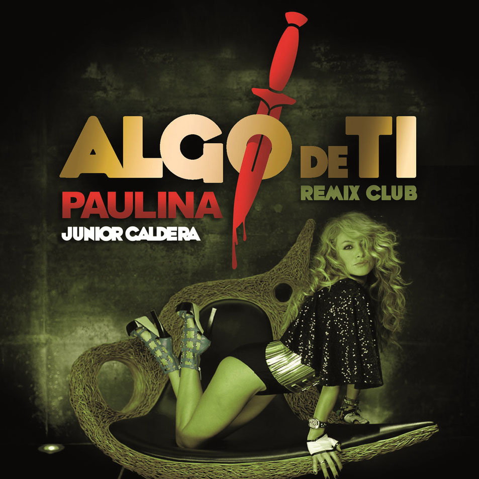Cartula Frontal de Paulina Rubio - Algo De Ti (Remix Club Junior Caldera) (Cd Single)