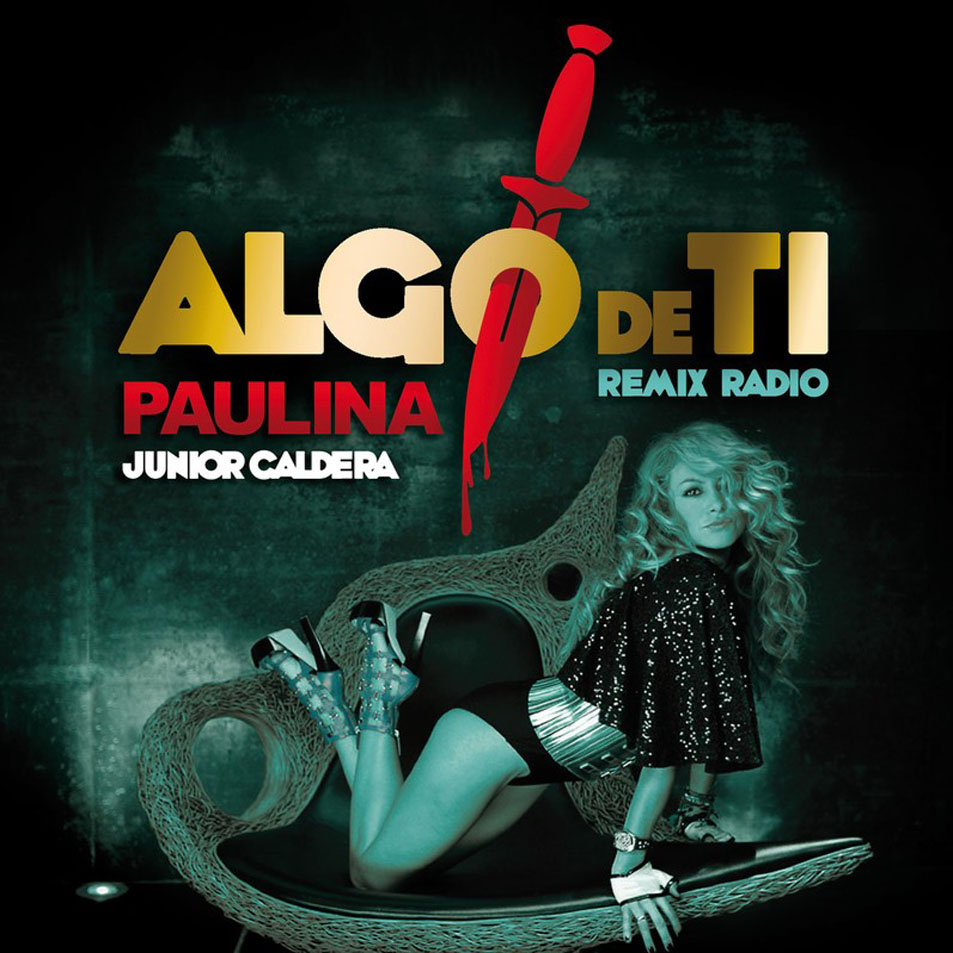 Cartula Frontal de Paulina Rubio - Algo De Ti (Remix Radio Junior Caldera) (Cd Single)