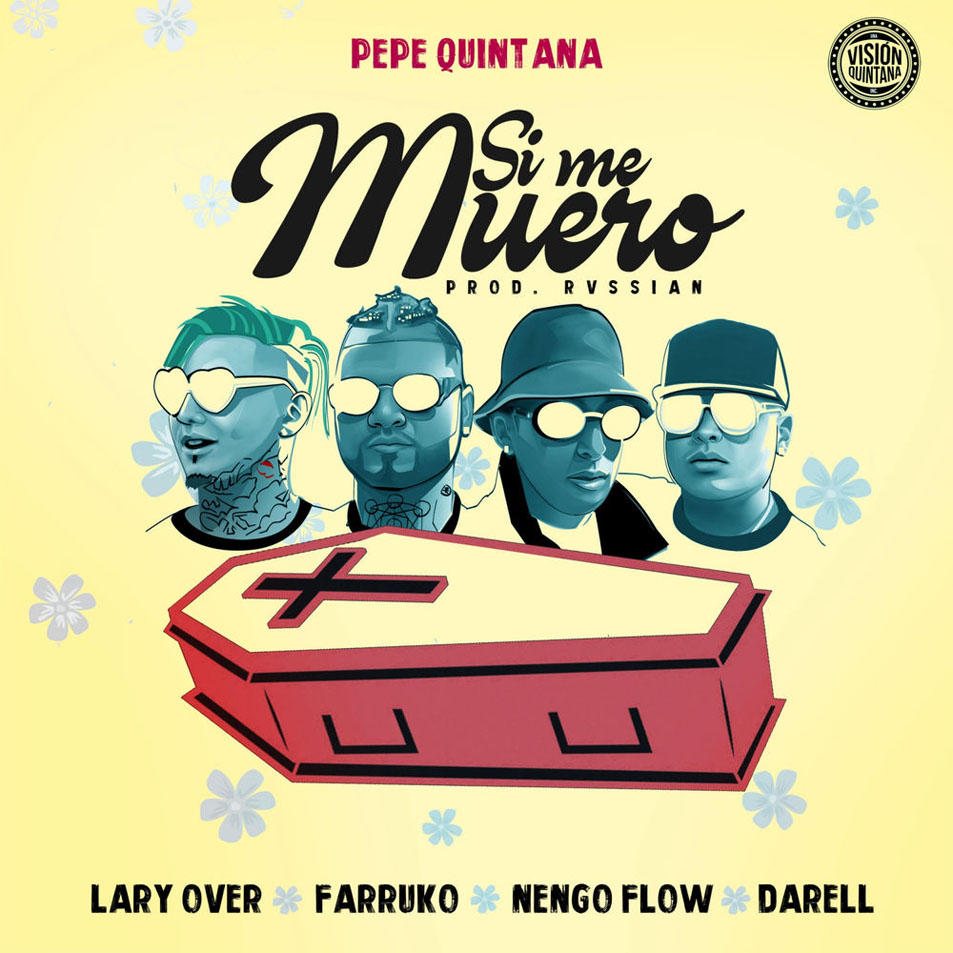 Cartula Frontal de Pepe Quintana - Si Me Muero (Featuring Lary Over, Farruko, engo Flow & Darell) (Cd Single)