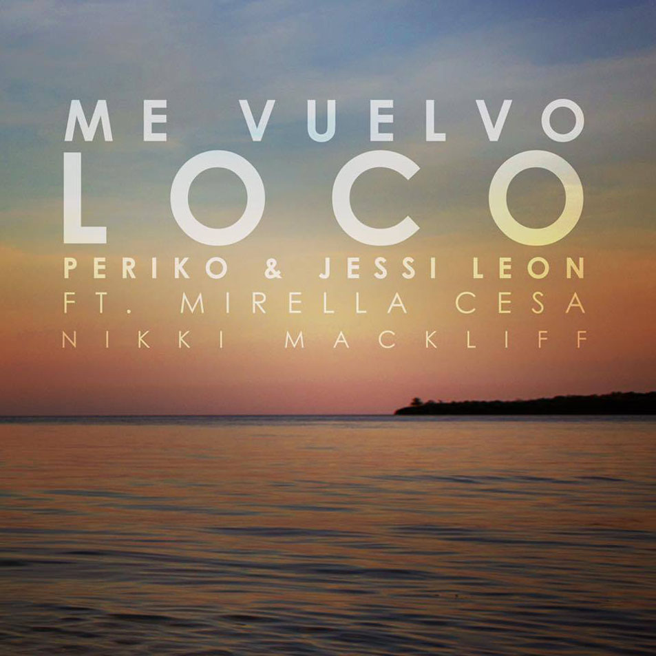 Cartula Frontal de Periko & Jessi Leon - Me Vuelvo Loco (Featuring Mirella Cesa & Nikki Mackliff) (Cd Single)