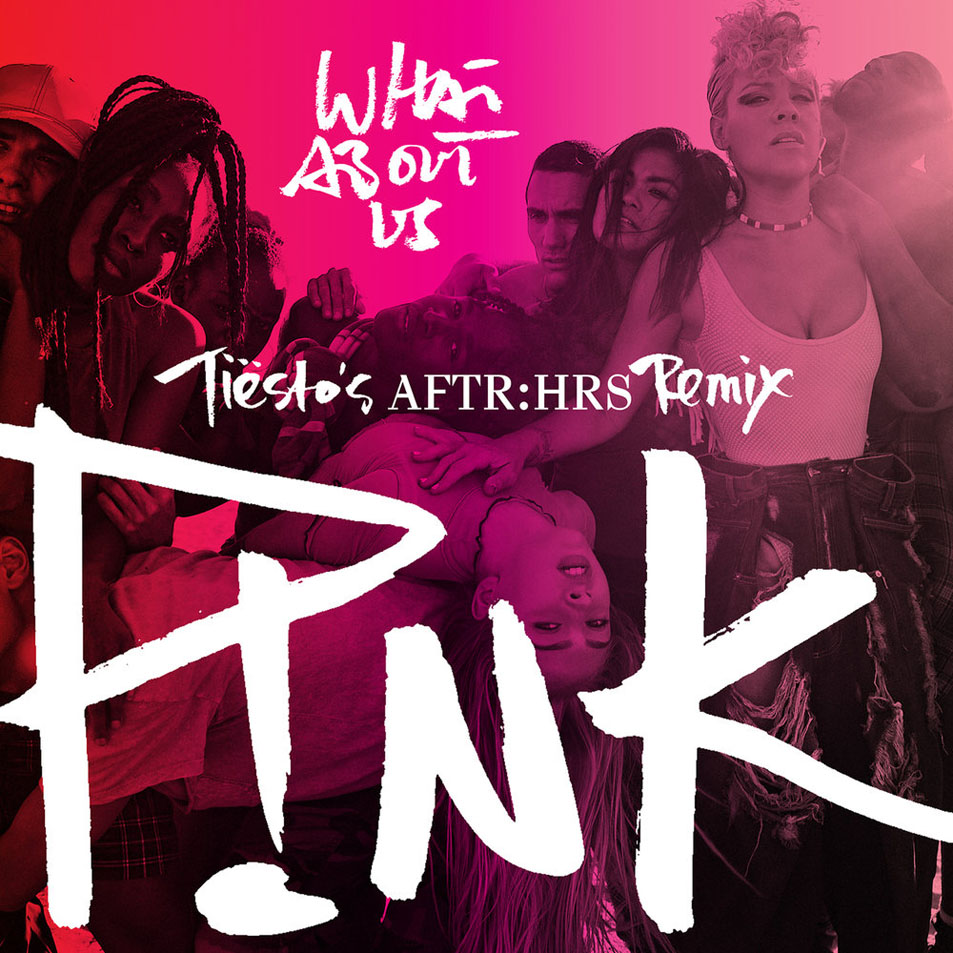 Cartula Frontal de Pink - What About Us (Tisto's Aftr:hrs Remix) (Cd Single)