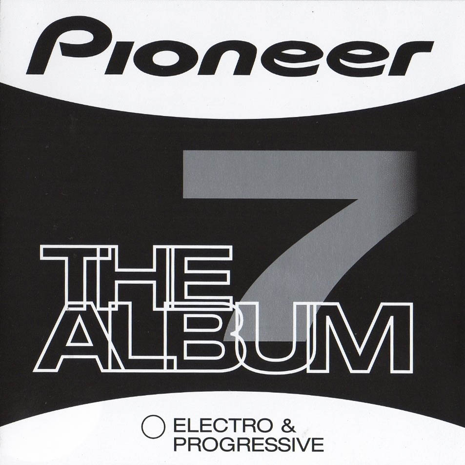 Cartula Frontal de Pioneer The Album Volumen 7 Electro & Progressive