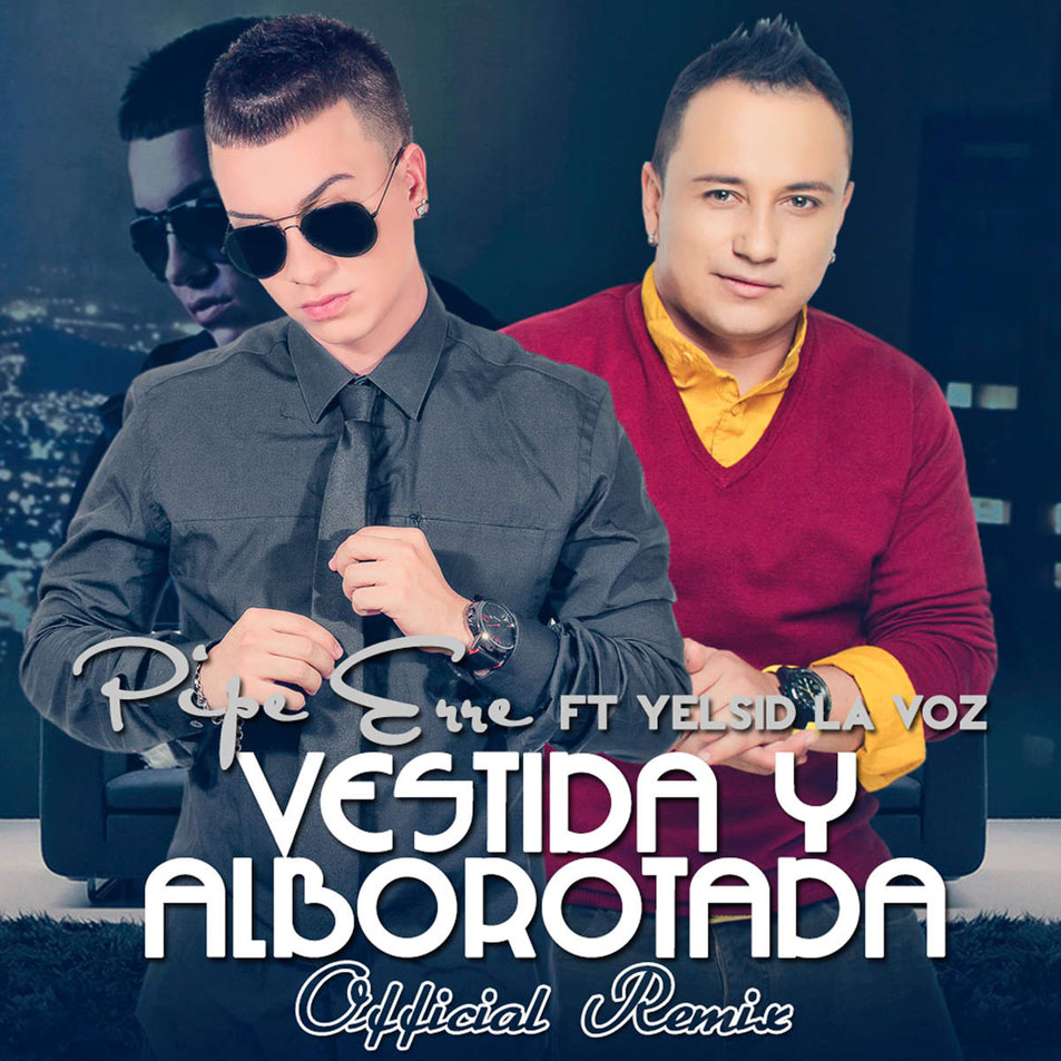 Cartula Frontal de Pipe Erre - Vestida Y Alborotada (Featuring Yelsid) (Remix) (Cd Single)