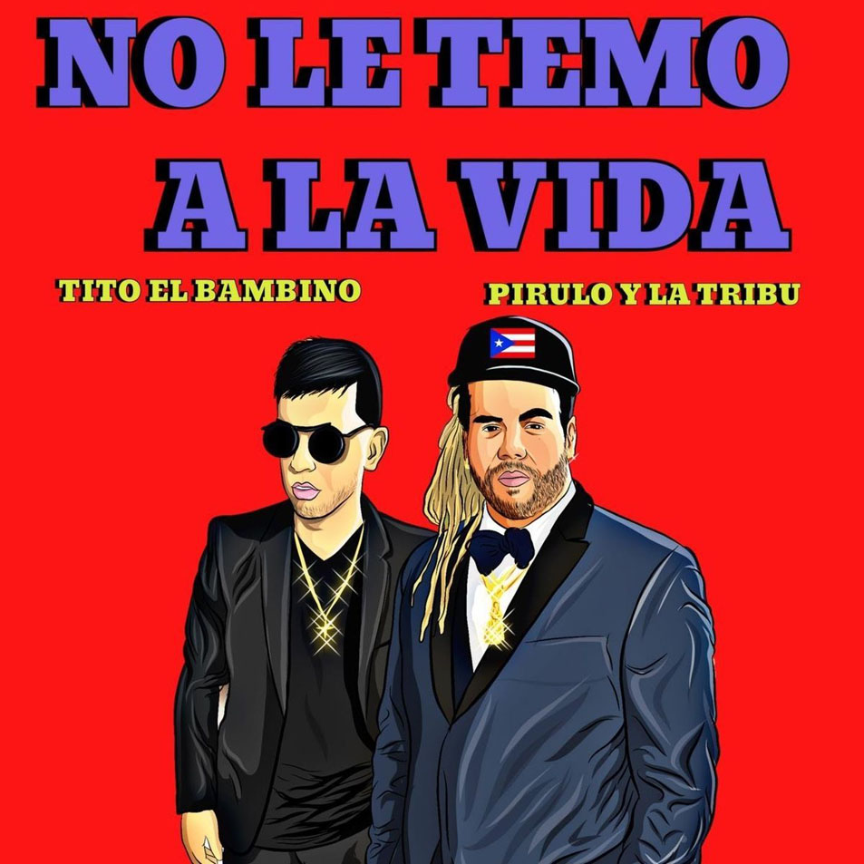 Cartula Frontal de Pirulo Y La Tribu - No Le Temo A La Vida (Featuring Tito El Bambino) (Cd Single)
