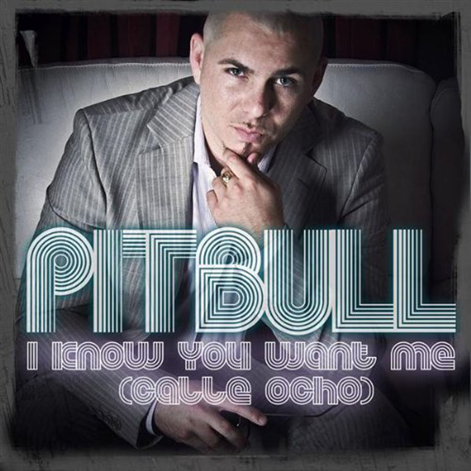 Cartula Frontal de Pitbull - I Know You Want Me (Calle Ocho) (Cd Single)