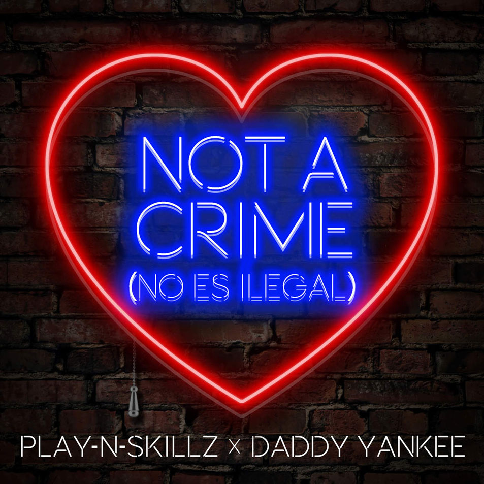 Cartula Frontal de Play-N-skillz - Not A Crime (No Es Ilegal) (Featuring Daddy Yankee) (Cd Single)