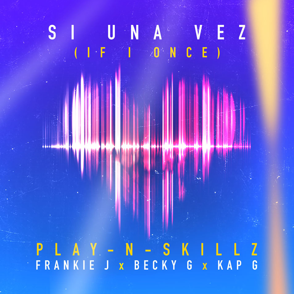 Cartula Frontal de Play-N-skillz - Si Una Vez (If I Once) (Feat. Frankie J, Becky G & Kap G) (Spanglish Version) (Cd Single)
