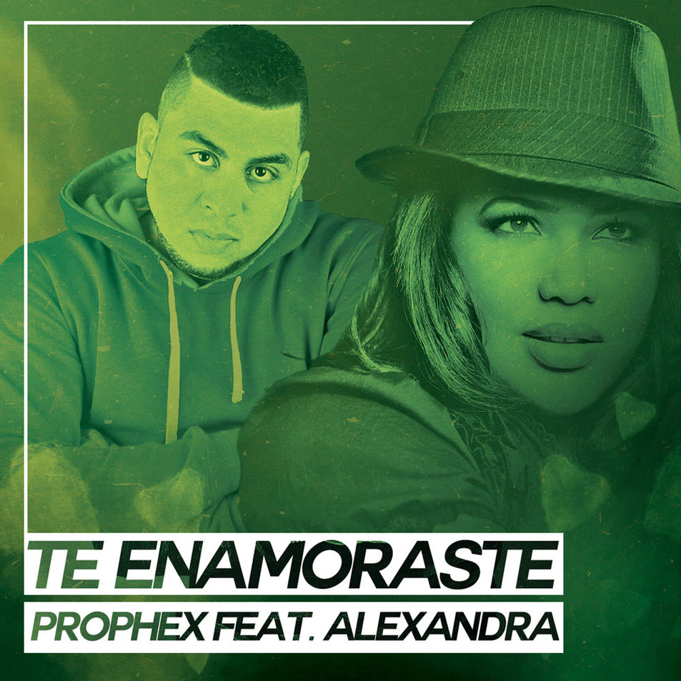 Cartula Frontal de Prophex - Te Enamoraste (Featuring Alexandra) (Cd Single)