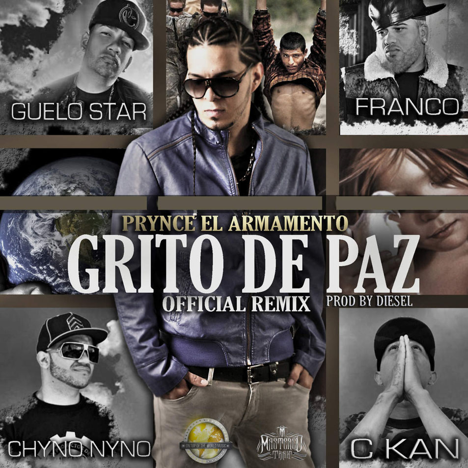 Cartula Frontal de Prynce El Armamento Lirical - Grito De Paz (Feat. Guelo Star, Franco El Gorila, Chyno Nyno & C-Kan) (Remix) (Cd Single)
