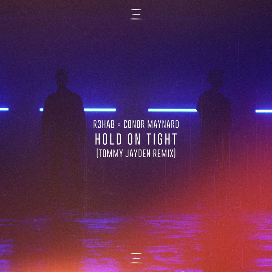 Cartula Frontal de R3hab - Hold On Tight (Featuring Conor Maynard) (Tommy Jayden Remix) (Cd Single)