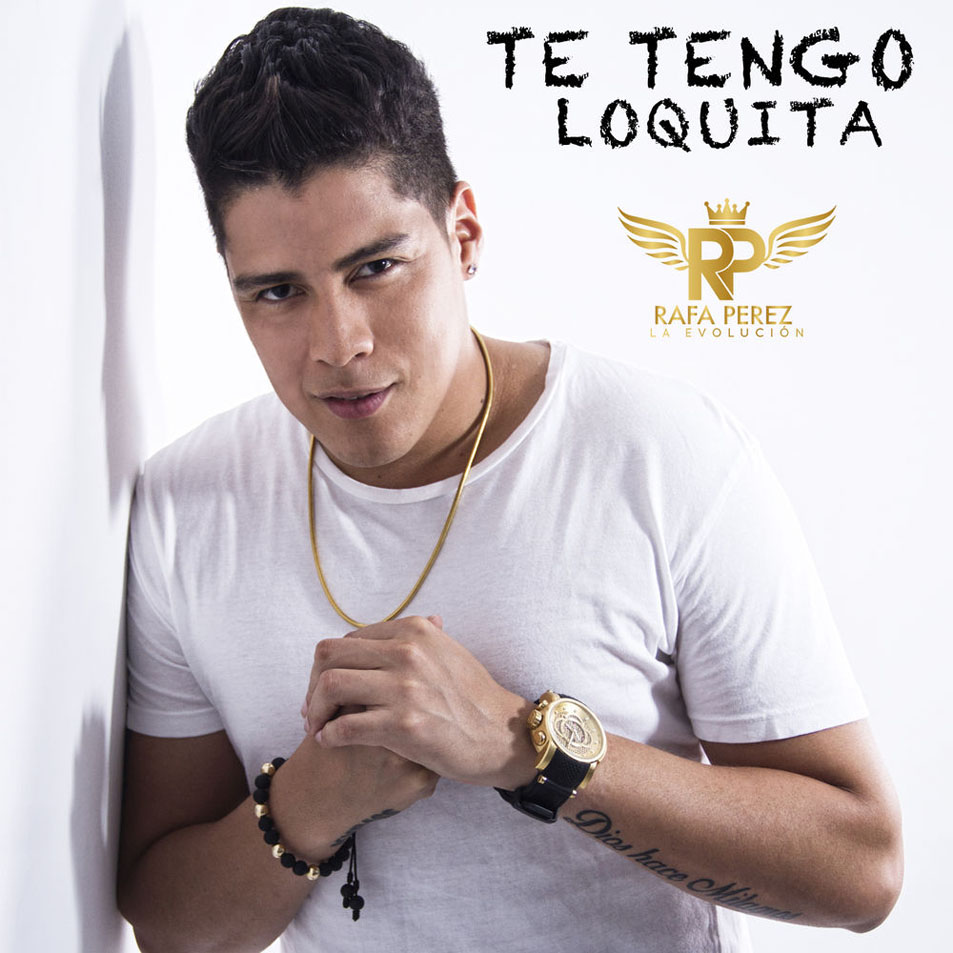 Cartula Frontal de Rafa Perez - Te Tengo Loquita (Cd Single)