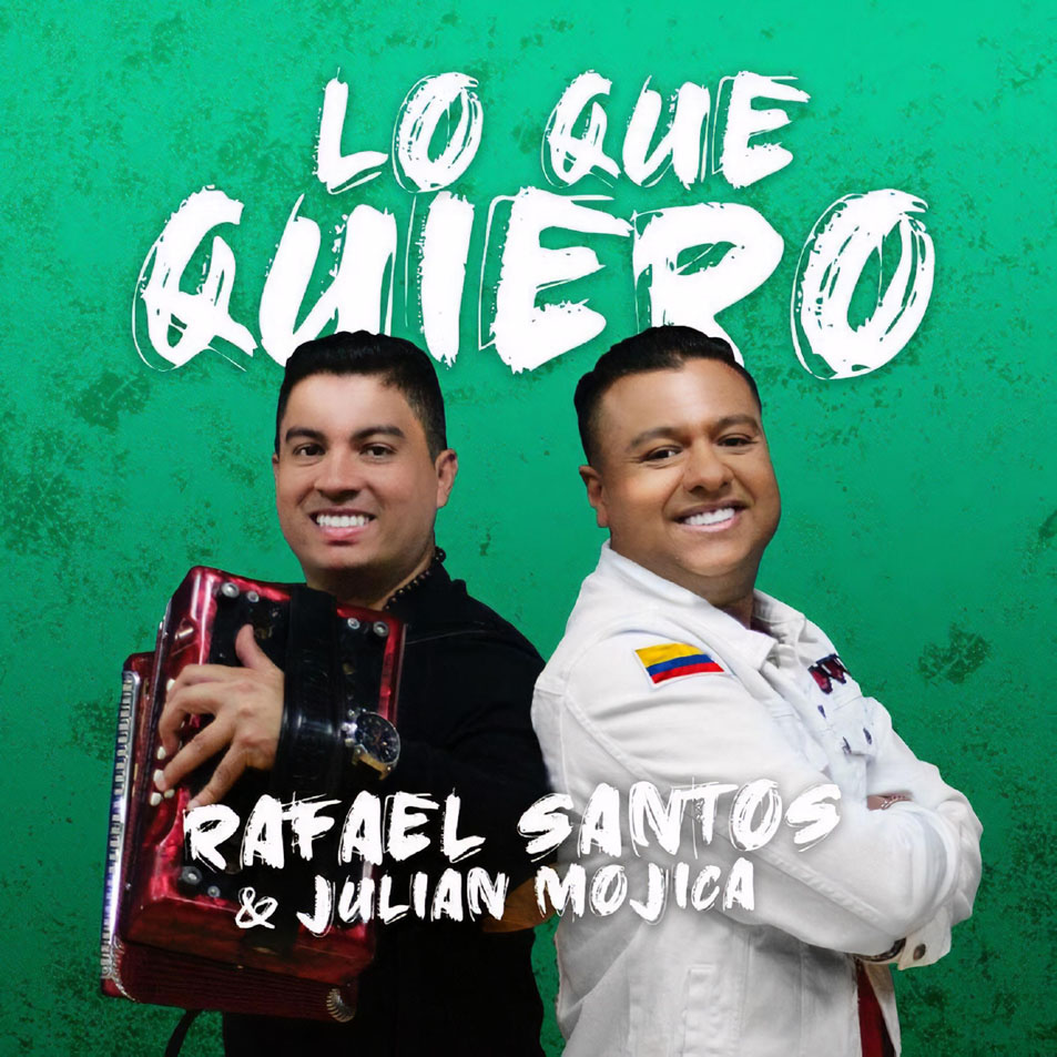 Cartula Frontal de Rafael Santos & Julian Mojica - Lo Que Quiero (Cd Single)