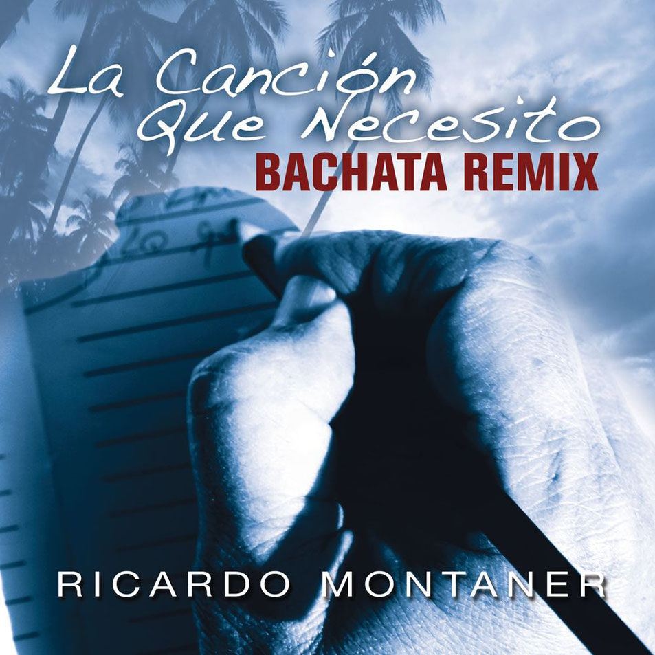 Cartula Frontal de Ricardo Montaner - La Cancion Que Necesito (Bachata Remix) (Cd Single)