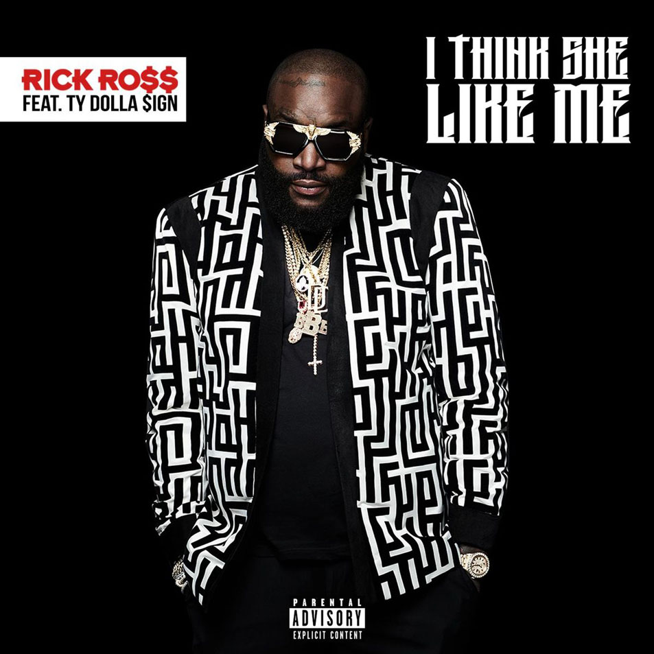 Cartula Frontal de Rick Ross - I Think She Like Me (Featuring Ty Dolla Sign) (Cd Single)