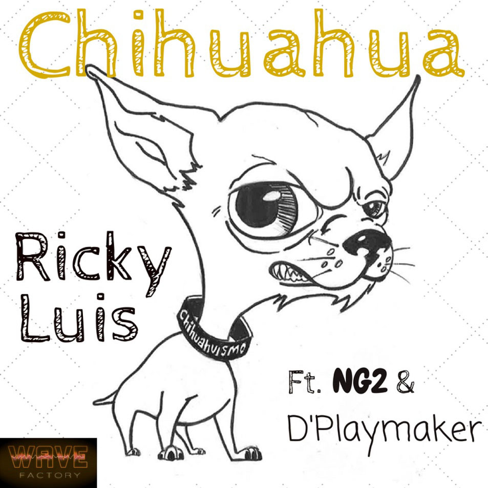 Cartula Frontal de Ricky Luis (Puerto Rico) - Chihuahua (Featuring Ng2 & D'playmaker) (Cd Single)
