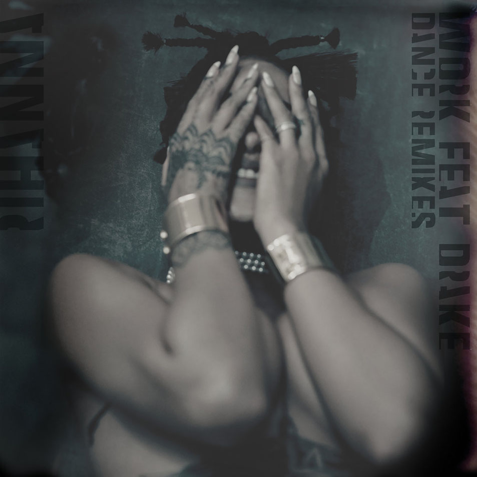 Cartula Frontal de Rihanna - Work (Featuring Drake) (Remixes) (Ep)