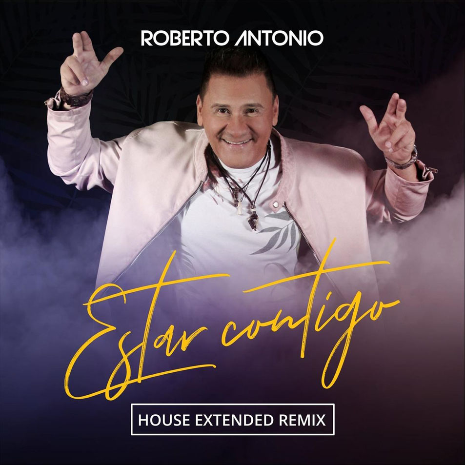 Cartula Frontal de Roberto Antonio - Estar Contigo (House Extended Remix) (Cd Single)