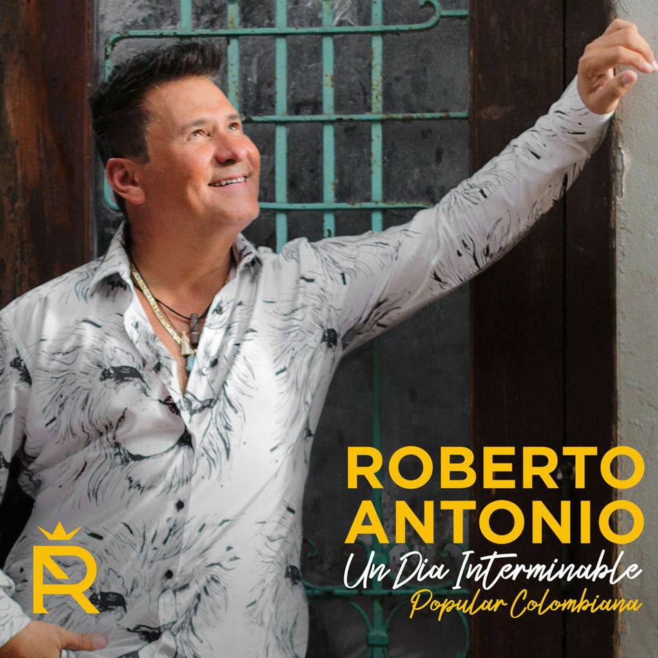 Cartula Frontal de Roberto Antonio - Un Dia Interminable (Popular Colombiana) (Cd Single)