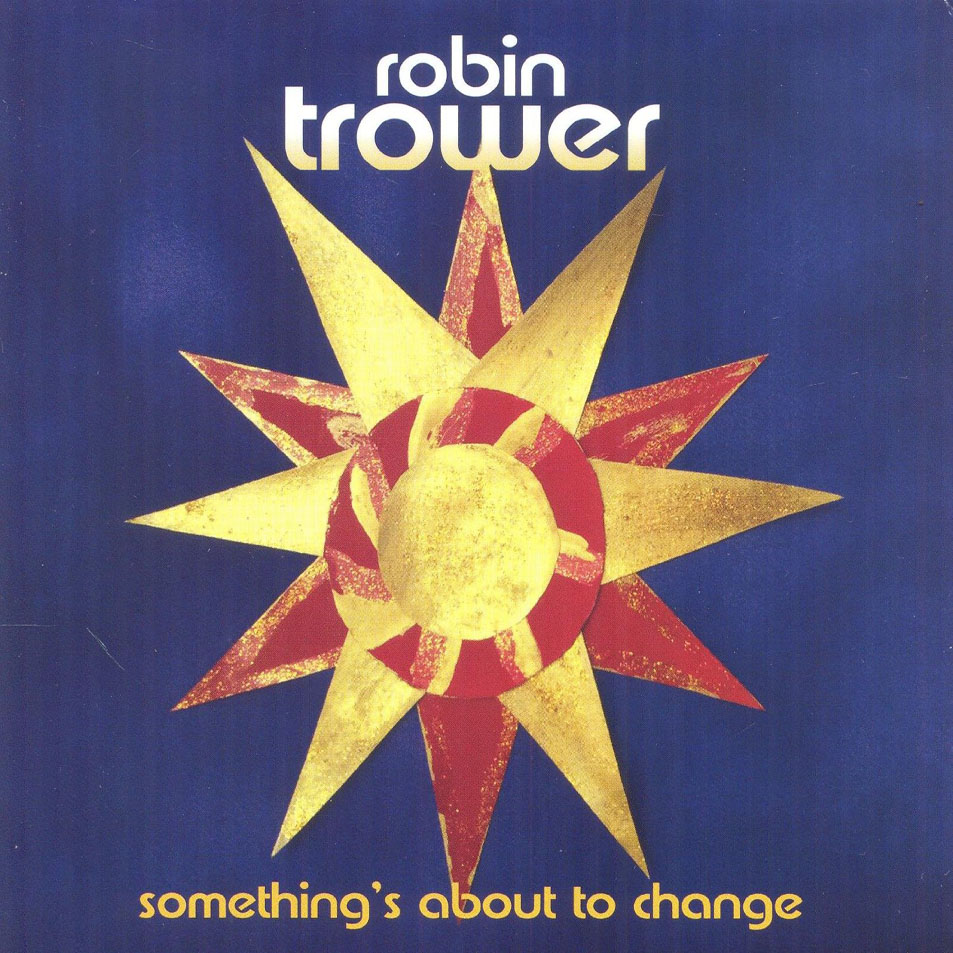 Cartula Frontal de Robin Trower - Something's About To Change