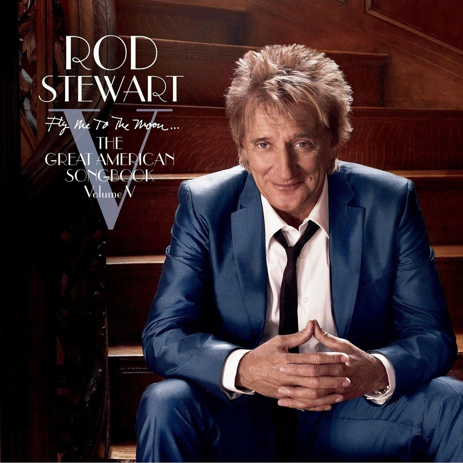 Cartula Frontal de Rod Stewart - Fly Me To The Moon (The Great American Songbook Volume V) (Deluxe)