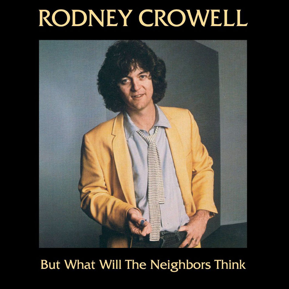 Cartula Frontal de Rodney Crowell - But What Will The Neighbors Think